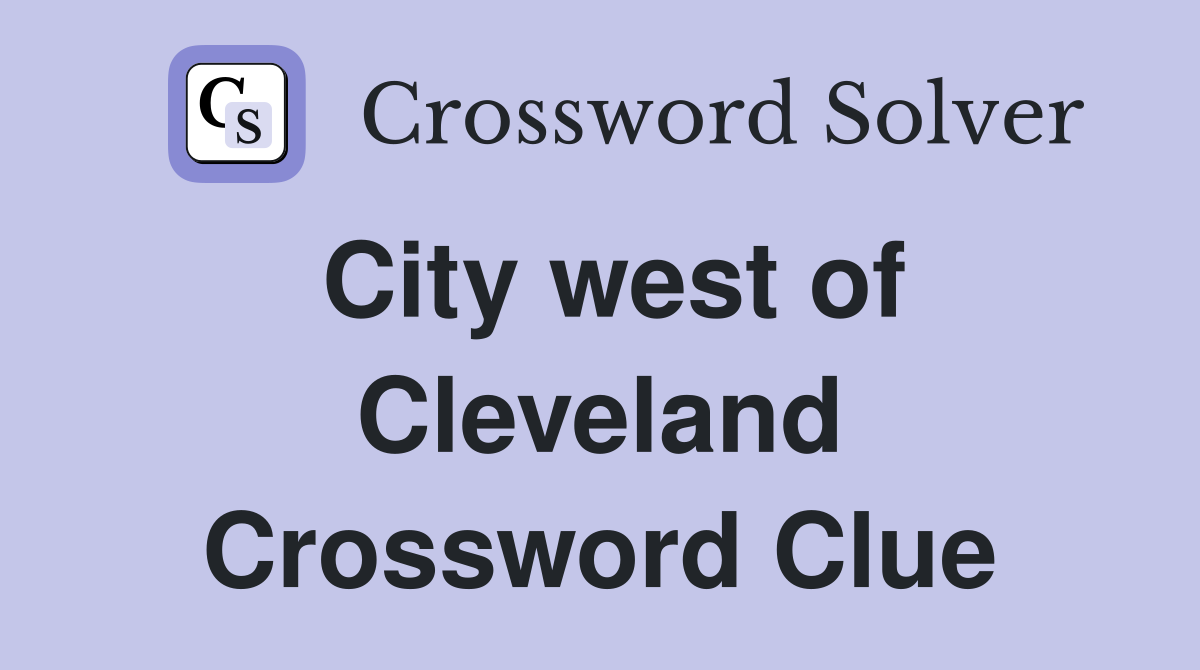City west of Cleveland Crossword Clue