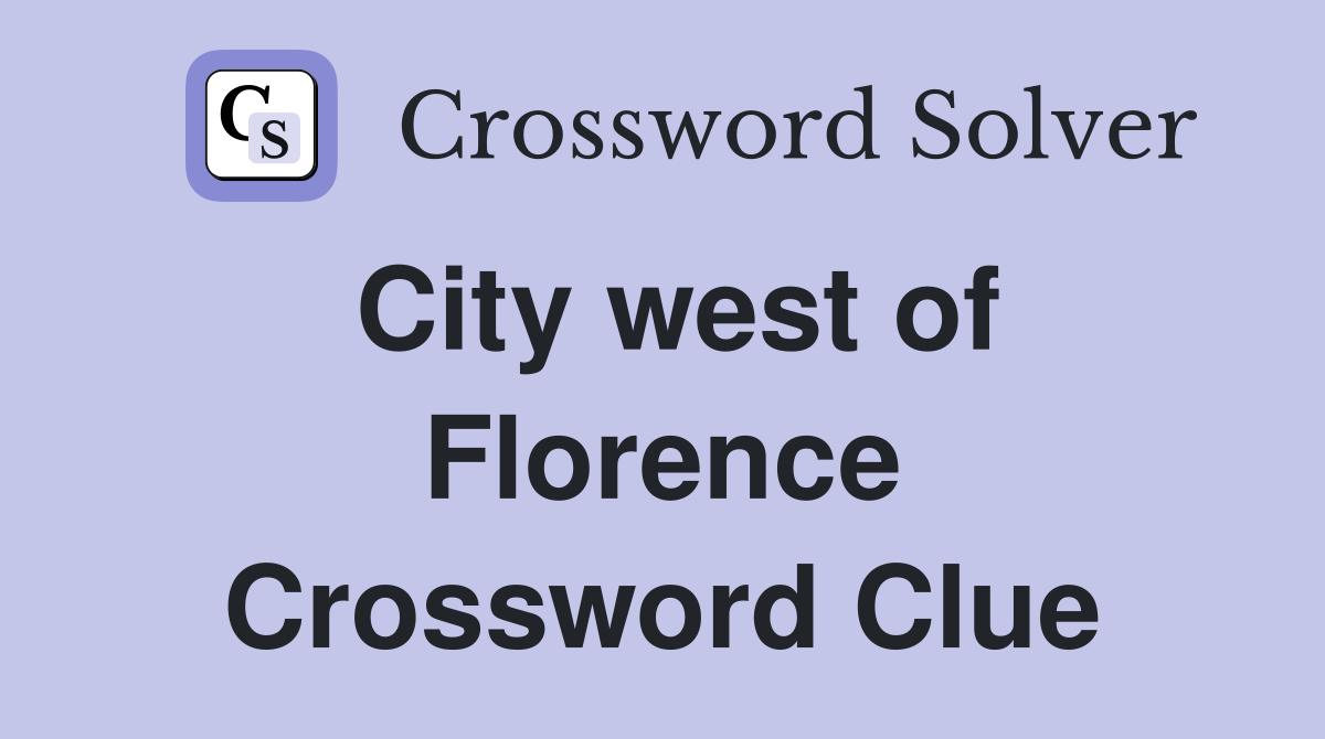 City west of Florence Crossword Clue