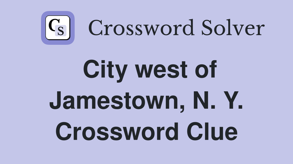 City west of Jamestown, N. Y. Crossword Clue