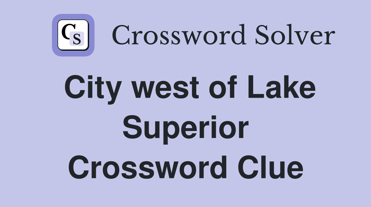 City west of Lake Superior Crossword Clue