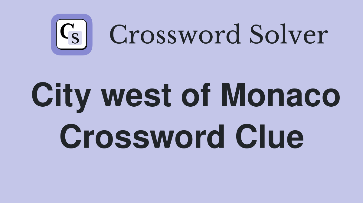 City west of Monaco Crossword Clue