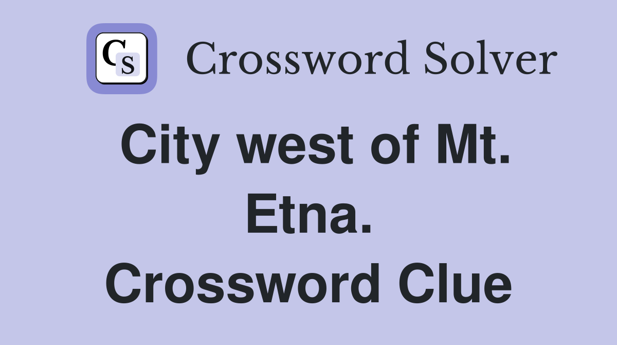 City west of Mt. Etna. Crossword Clue