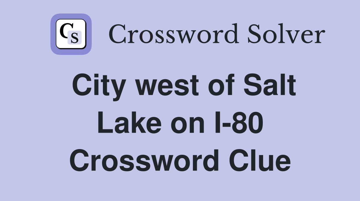 City west of Salt Lake on I-80 Crossword Clue