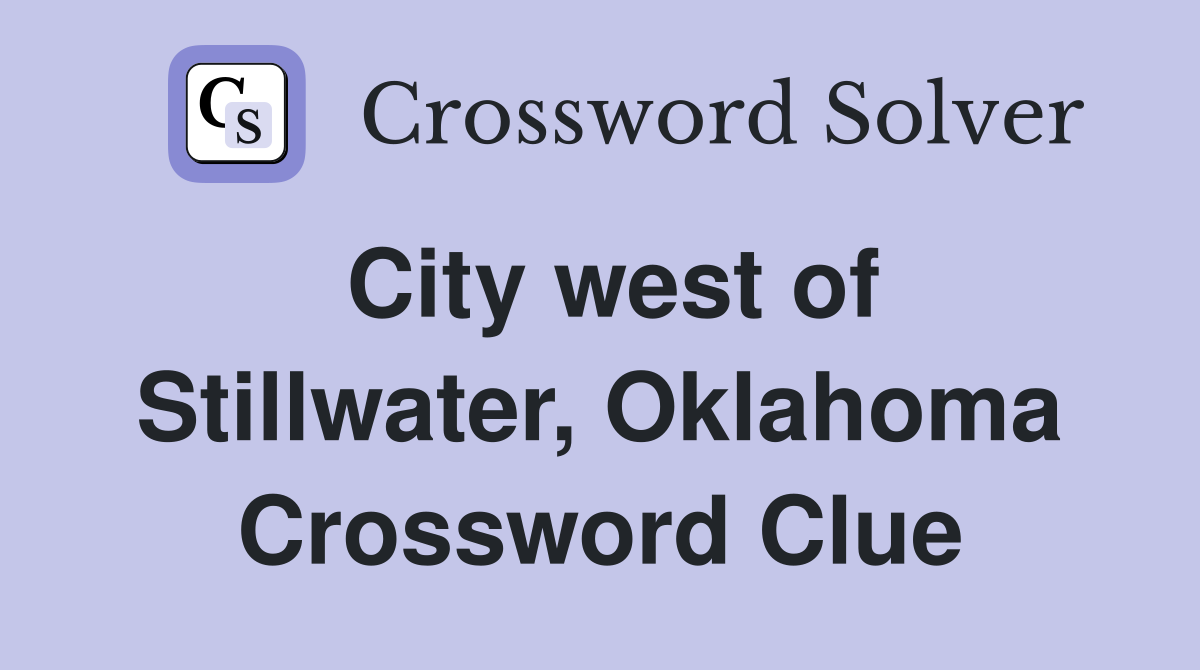 City west of Stillwater, Oklahoma Crossword Clue
