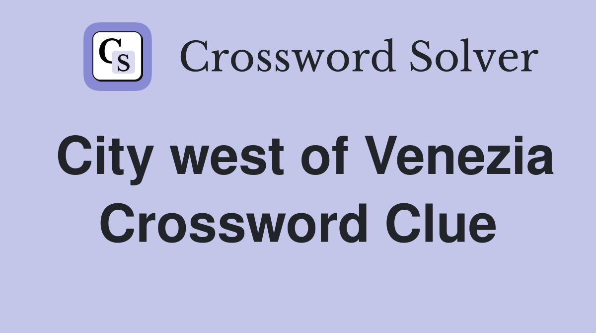 City west of Venezia Crossword Clue