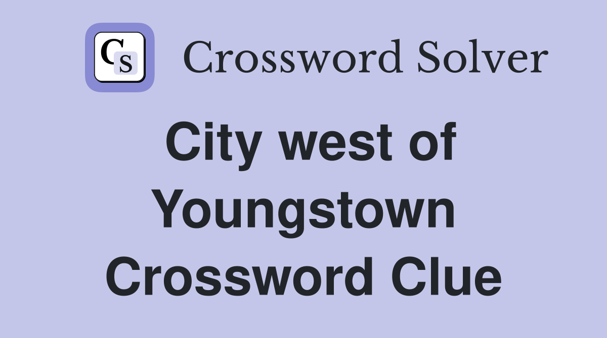 City west of Youngstown Crossword Clue