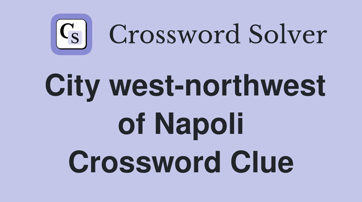 City west-northwest of Napoli Crossword Clue