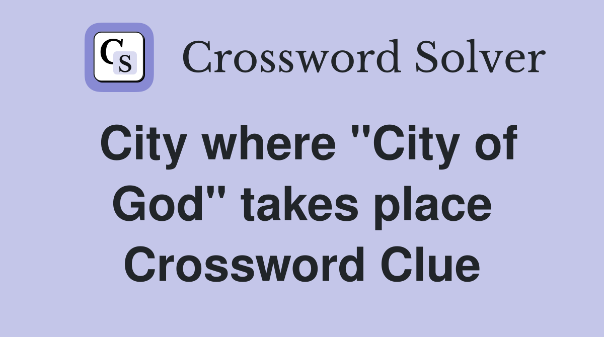 City where "City of God" takes place Crossword Clue