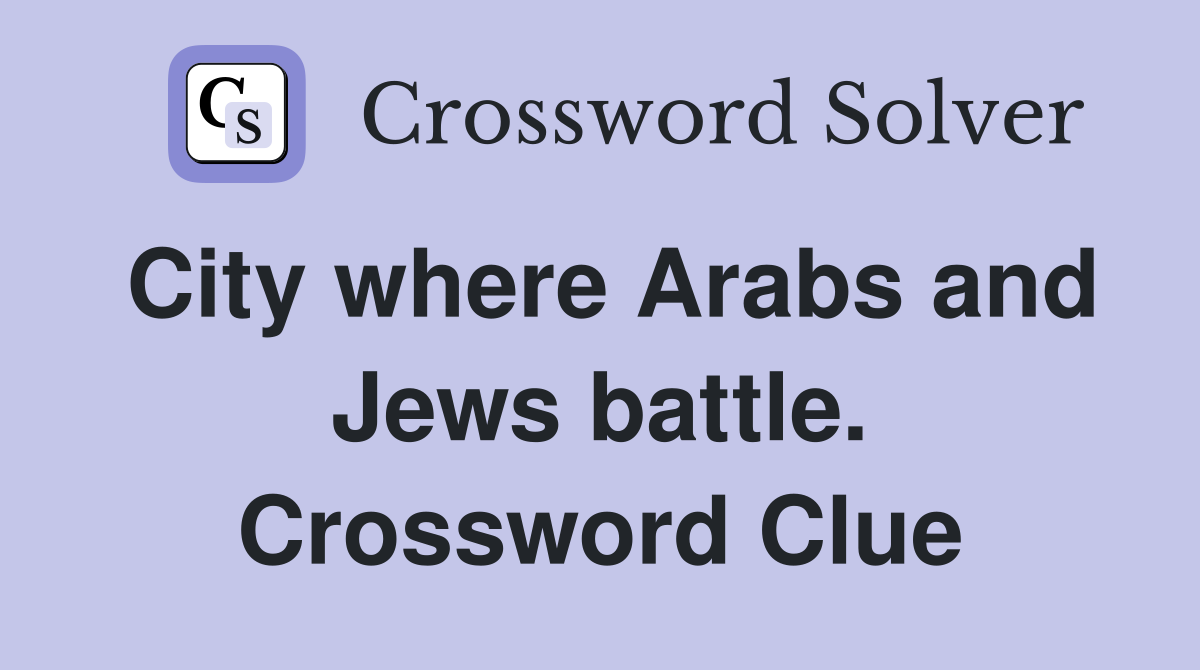 City where Arabs and Jews battle. Crossword Clue