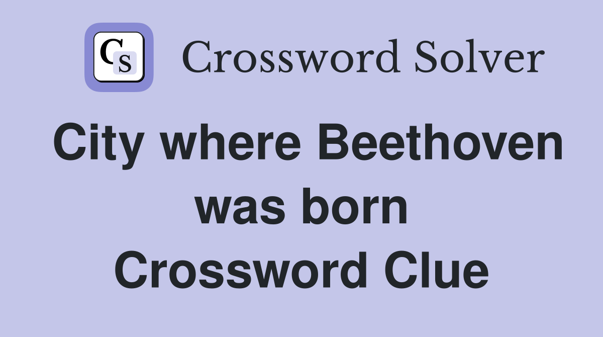 City where Beethoven was born Crossword Clue