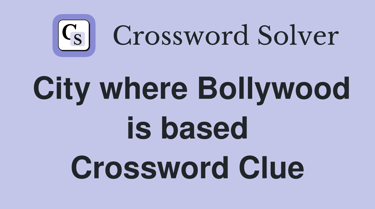City where Bollywood is based Crossword Clue