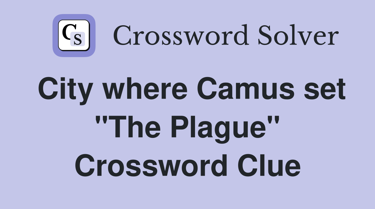 City where Camus set "The Plague" Crossword Clue