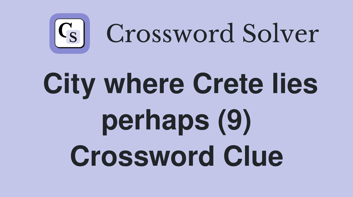City where Crete lies perhaps (9) Crossword Clue