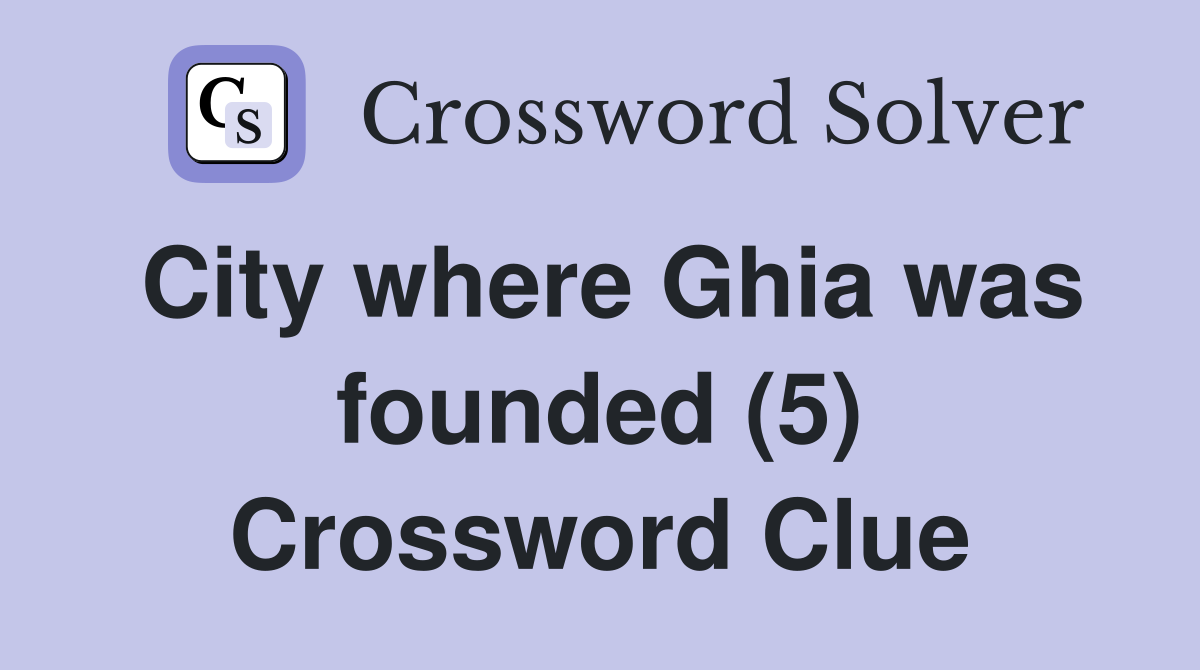 City where Ghia was founded (5) Crossword Clue