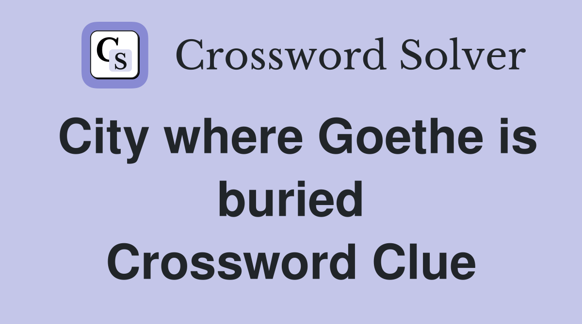 City where Goethe is buried Crossword Clue