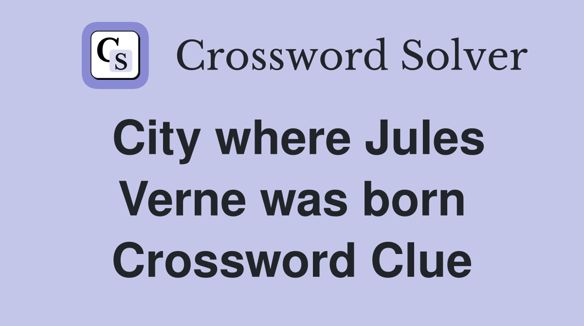 City where Jules Verne was born Crossword Clue