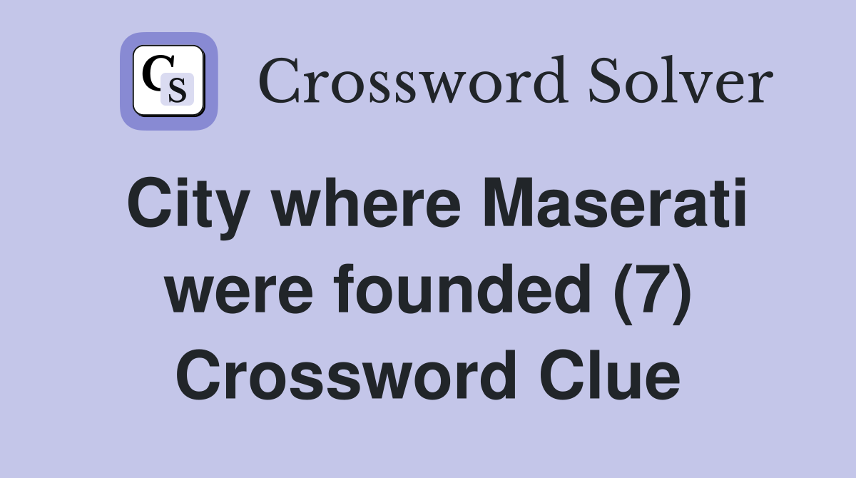 City where Maserati were founded (7) Crossword Clue