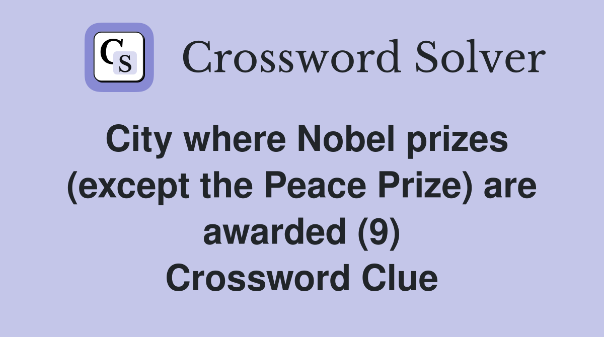 City where Nobel prizes (except the Peace Prize) are awarded (9) Crossword Clue