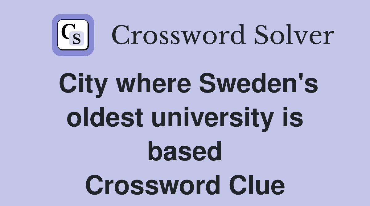 City where Sweden's oldest university is based Crossword Clue