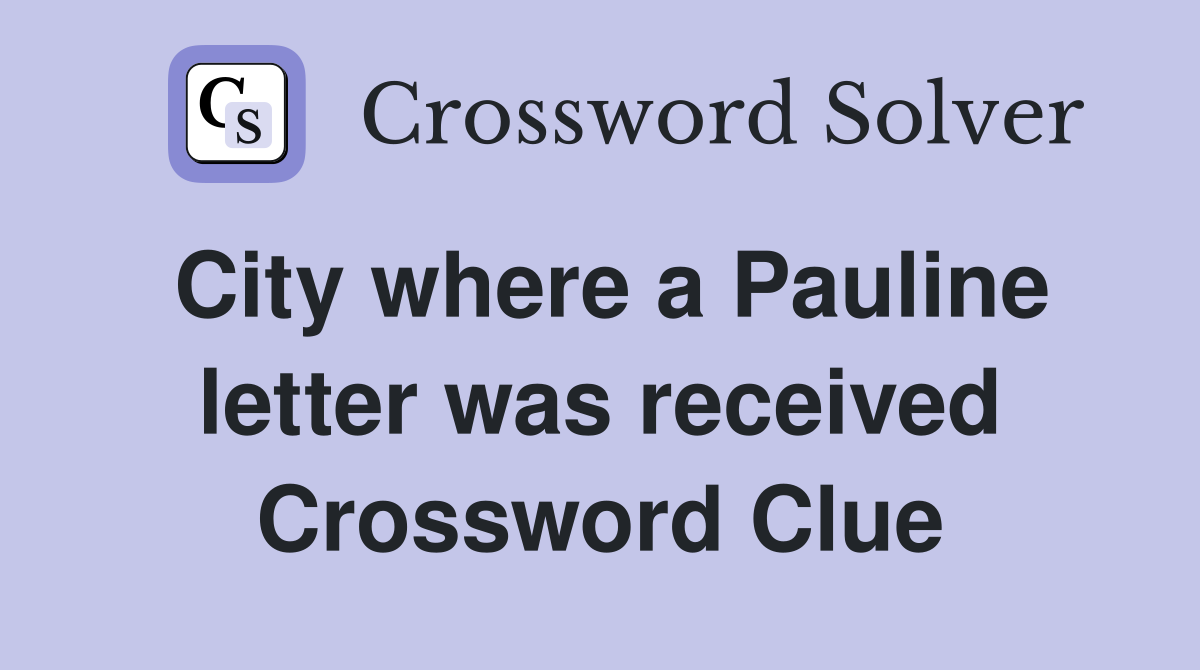 City where a Pauline letter was received Crossword Clue
