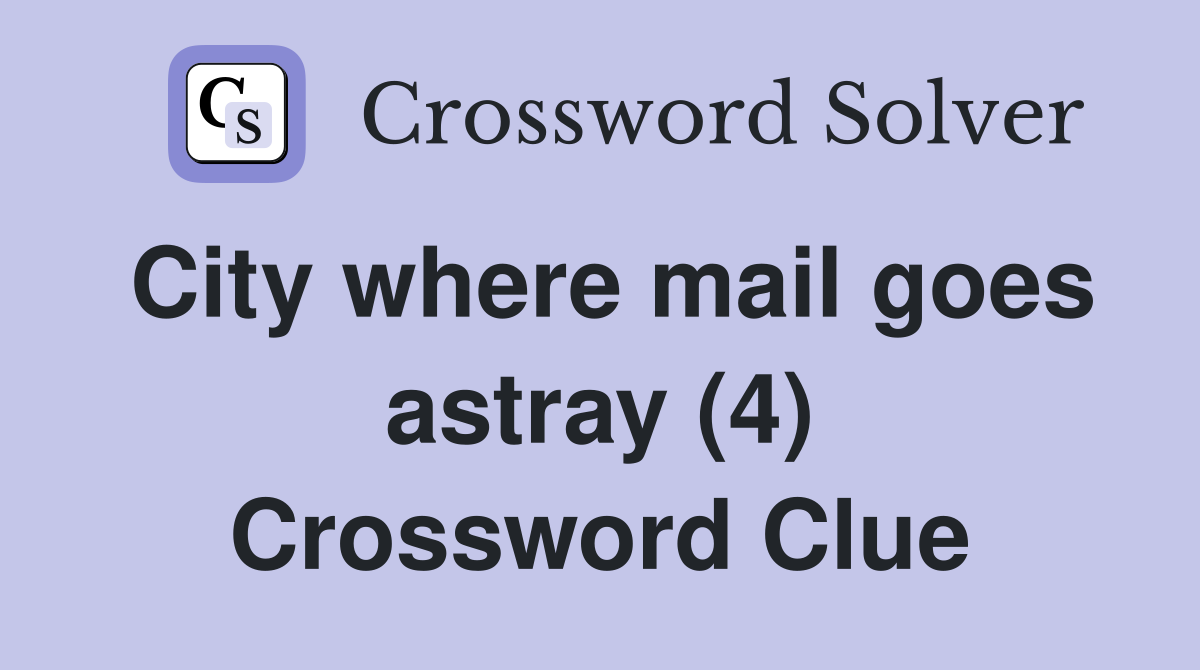 City where mail goes astray (4) Crossword Clue