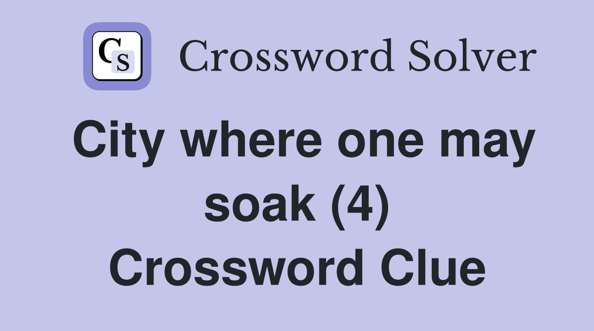 City where one may soak (4) Crossword Clue