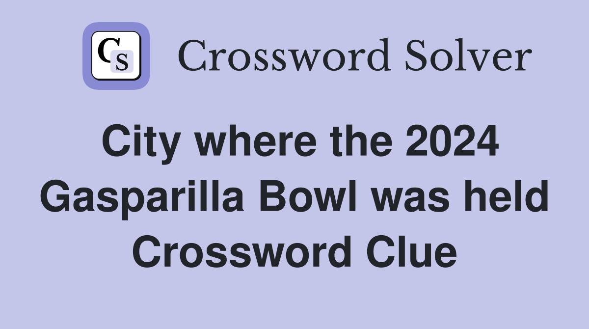 City where the 2024 Gasparilla Bowl was held Crossword Clue
