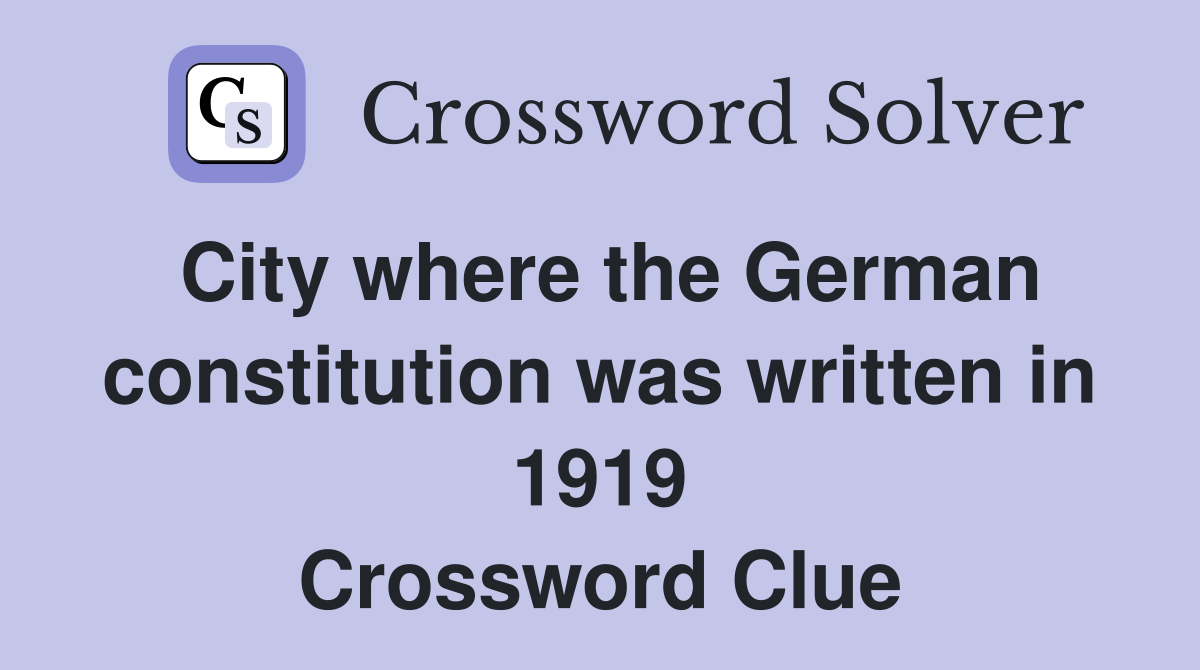 City where the German constitution was written in 1919 Crossword Clue