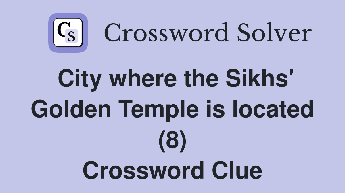 City where the Sikhs' Golden Temple is located (8) Crossword Clue