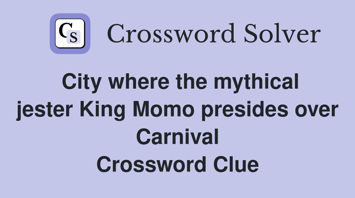 City where the mythical jester King Momo presides over Carnival Crossword Clue