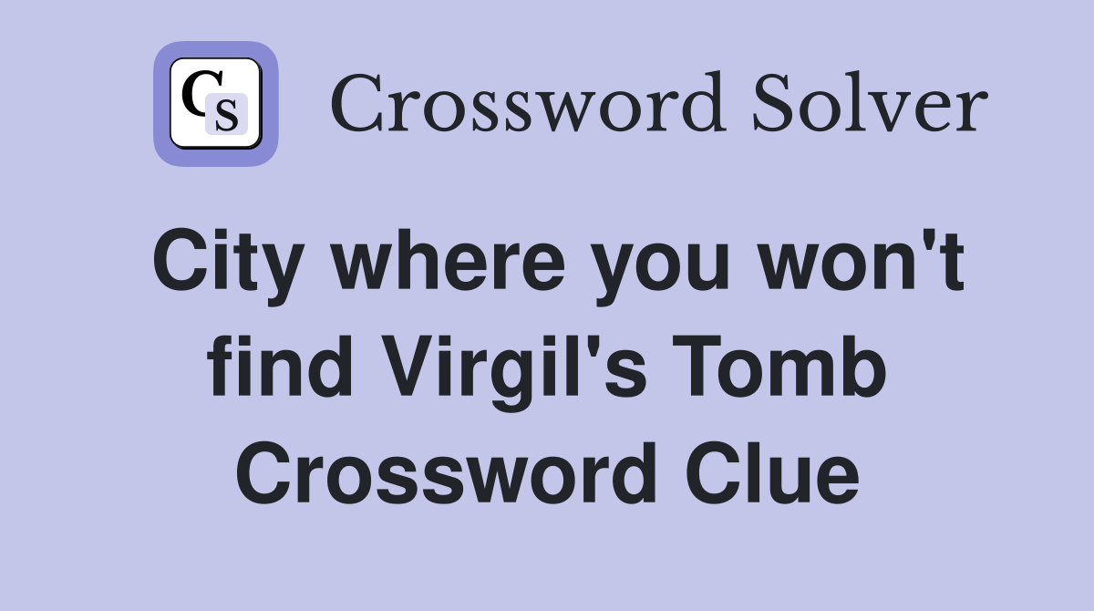 City where you won't find Virgil's Tomb Crossword Clue
