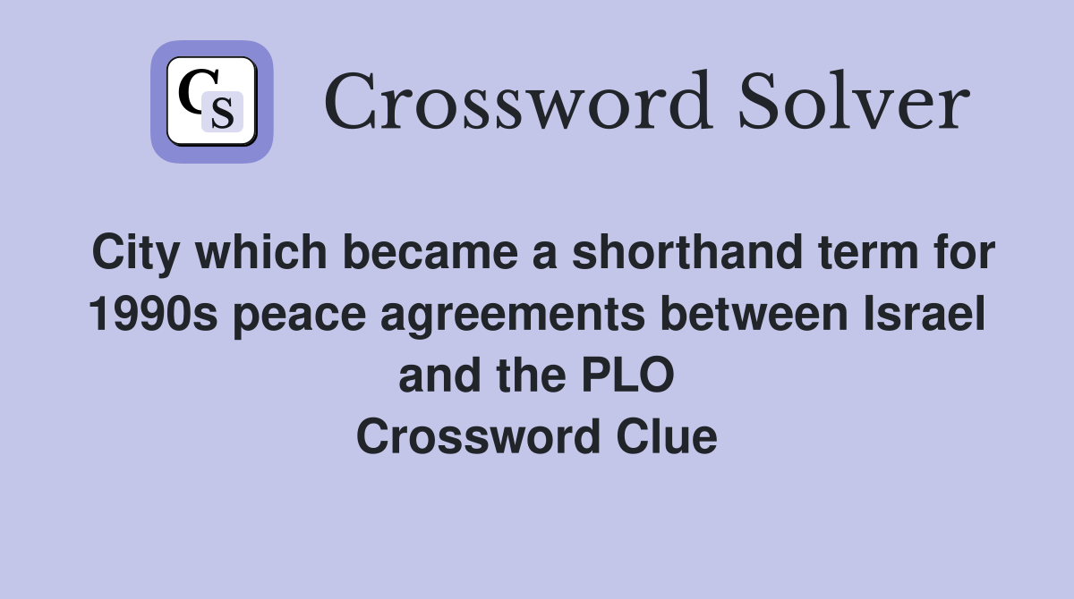 City which became a shorthand term for 1990s peace agreements between Israel and the PLO Crossword Clue