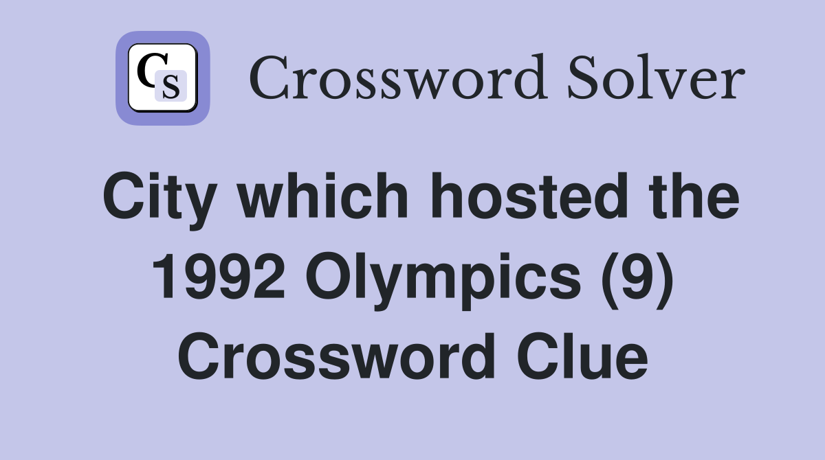 City which hosted the 1992 Olympics (9) Crossword Clue