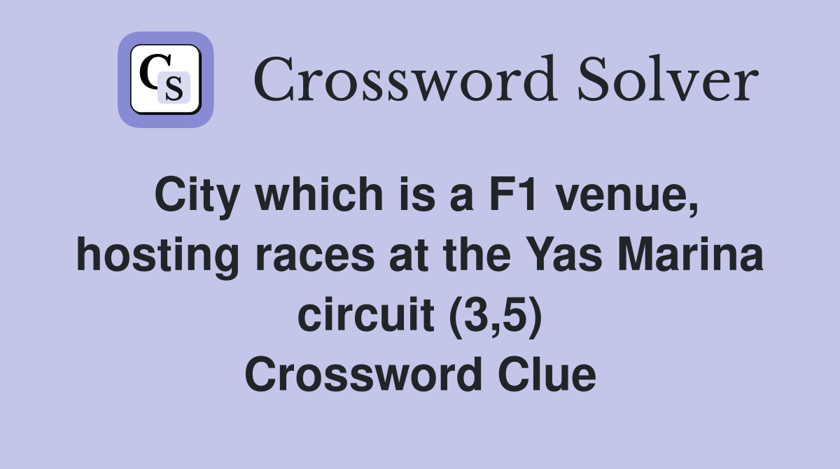 City which is a F1 venue, hosting races at the Yas Marina circuit (3,5) Crossword Clue