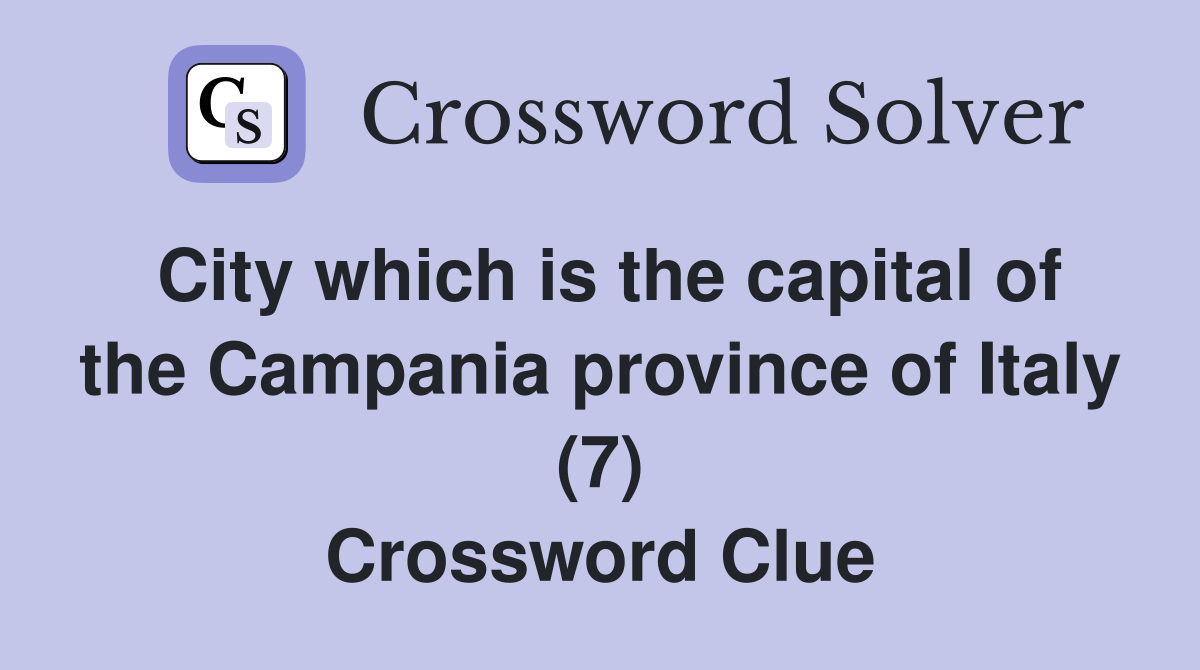 City which is the capital of the Campania province of Italy (7) Crossword Clue