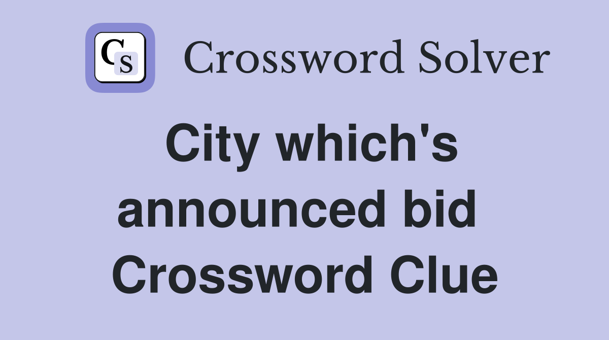 City which's announced bid  Crossword Clue