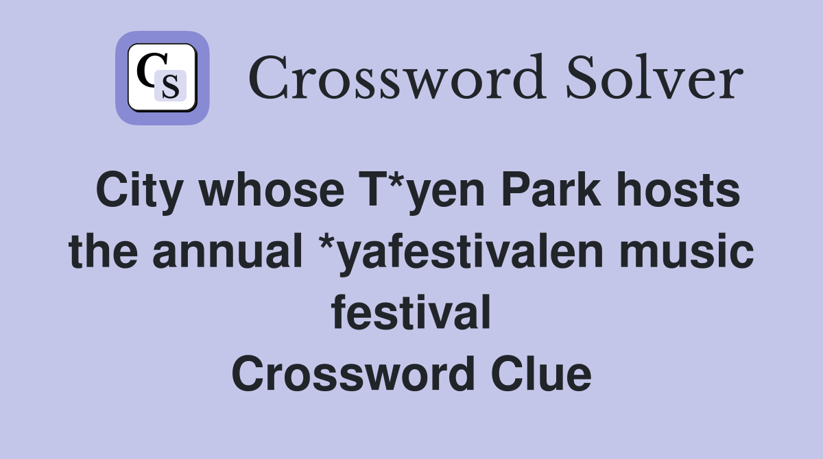 City whose T*yen Park hosts the annual *yafestivalen music festival Crossword Clue