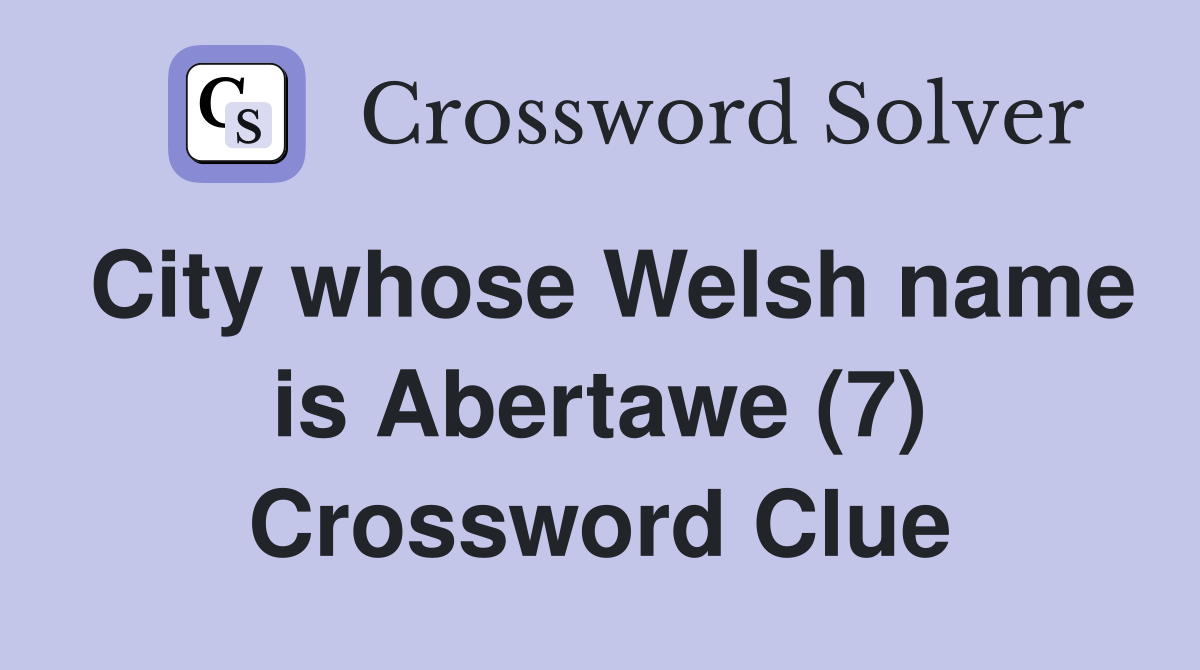 City whose Welsh name is Abertawe (7) Crossword Clue