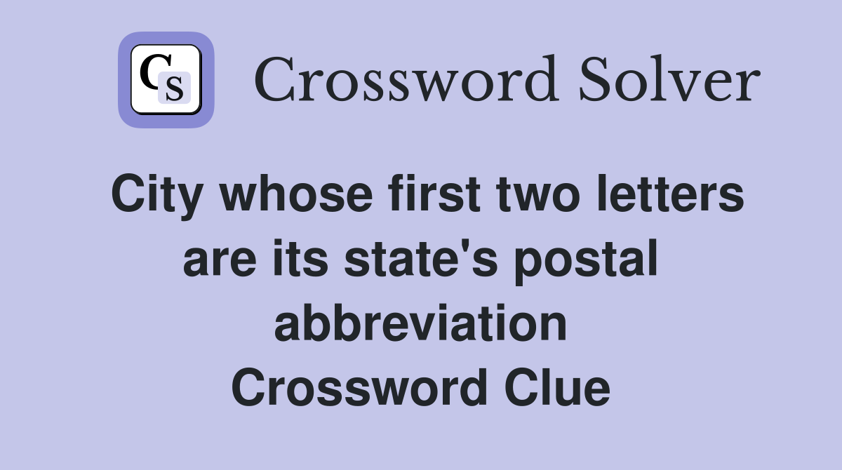 City whose first two letters are its state's postal abbreviation Crossword Clue