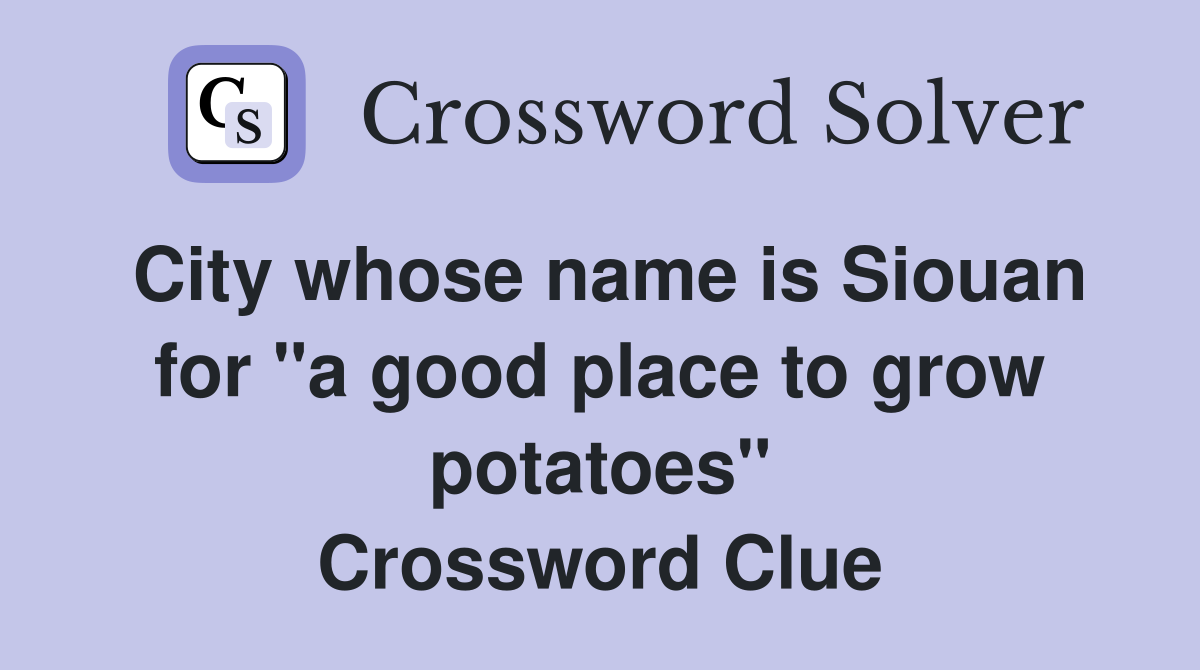 City whose name is Siouan for "a good place to grow potatoes" Crossword Clue