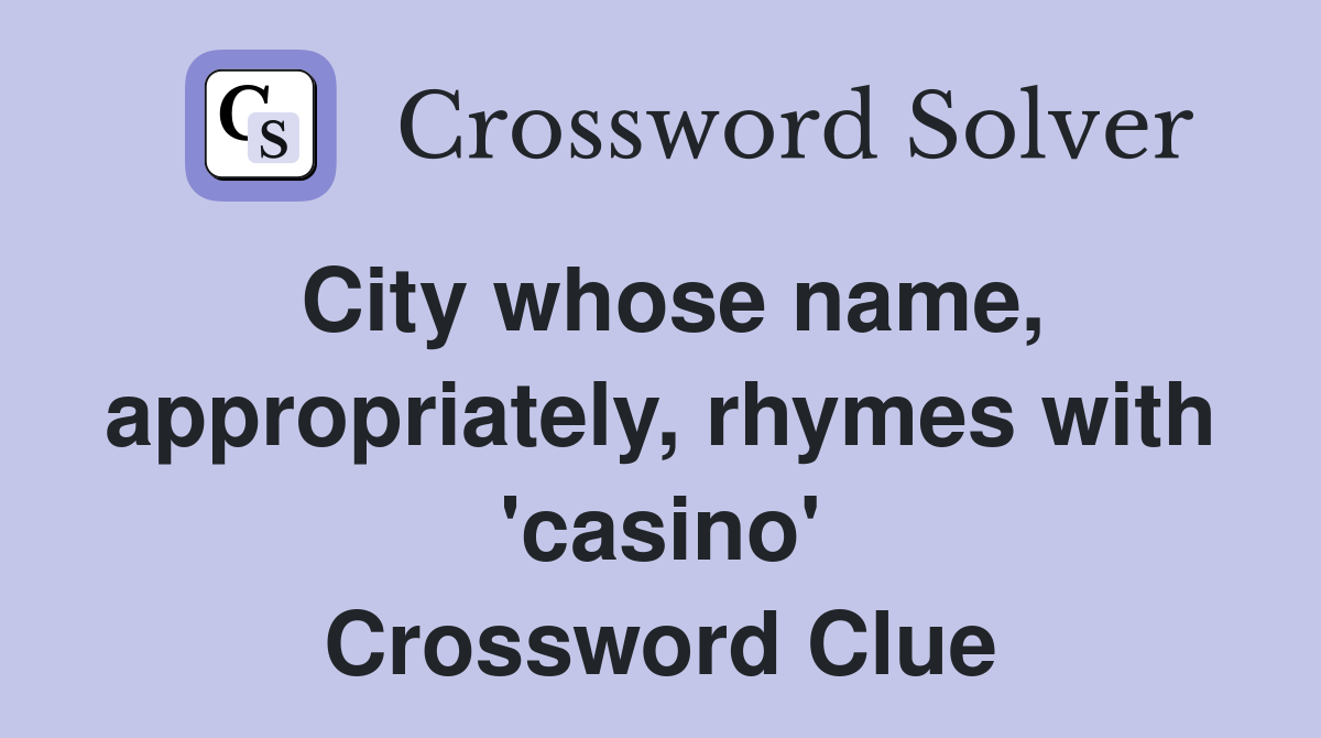 City whose name, appropriately, rhymes with 'casino' Crossword Clue