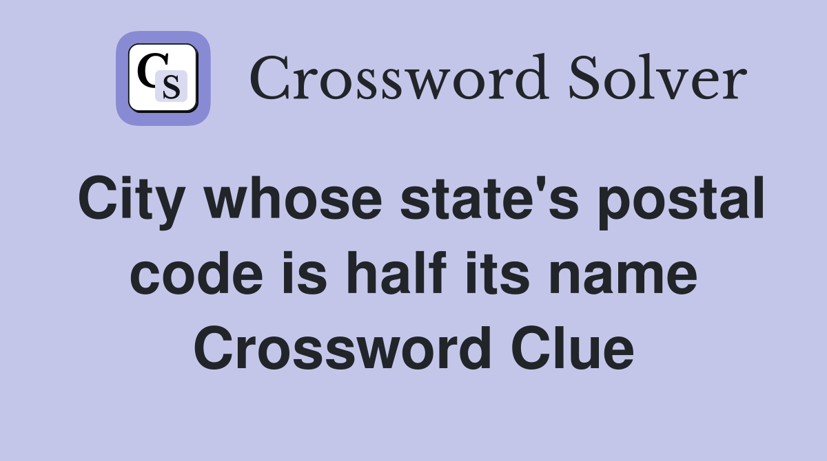 City whose state's postal code is half its name Crossword Clue