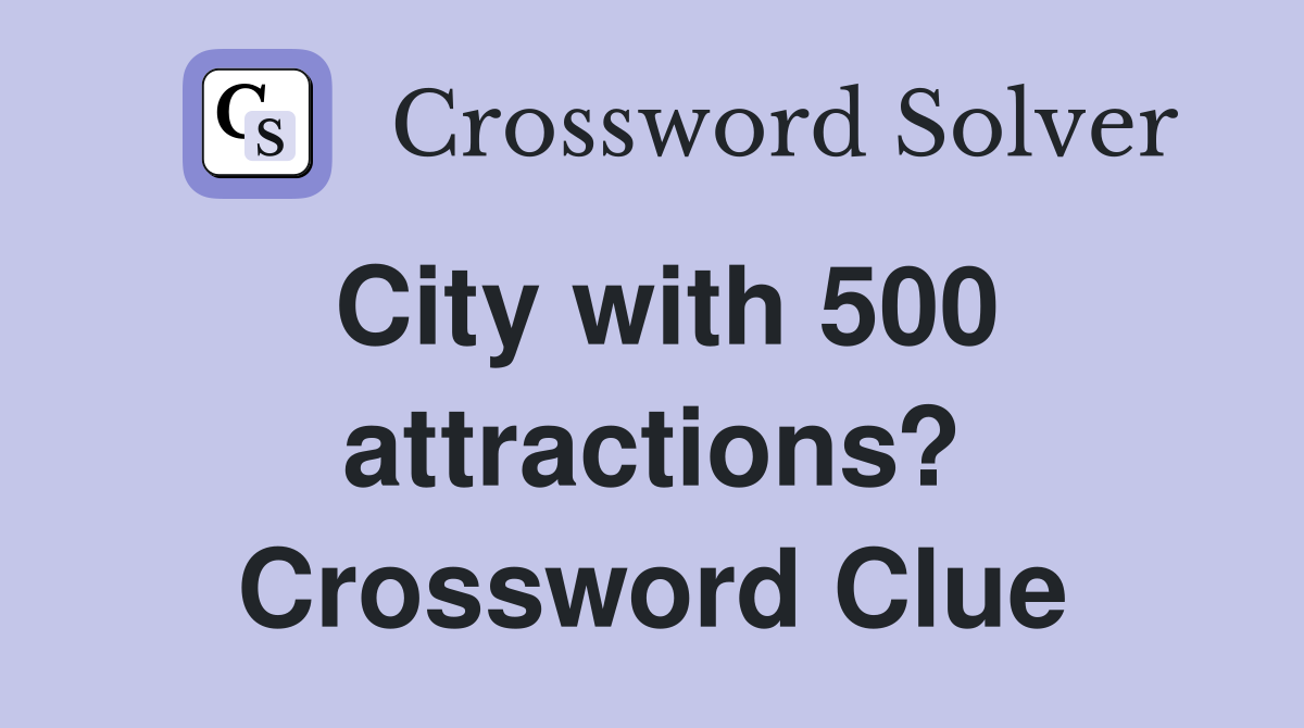 City with 500 attractions? Crossword Clue