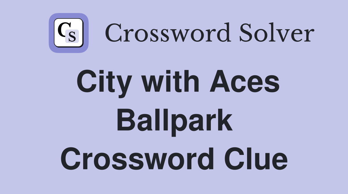 City with Aces Ballpark Crossword Clue