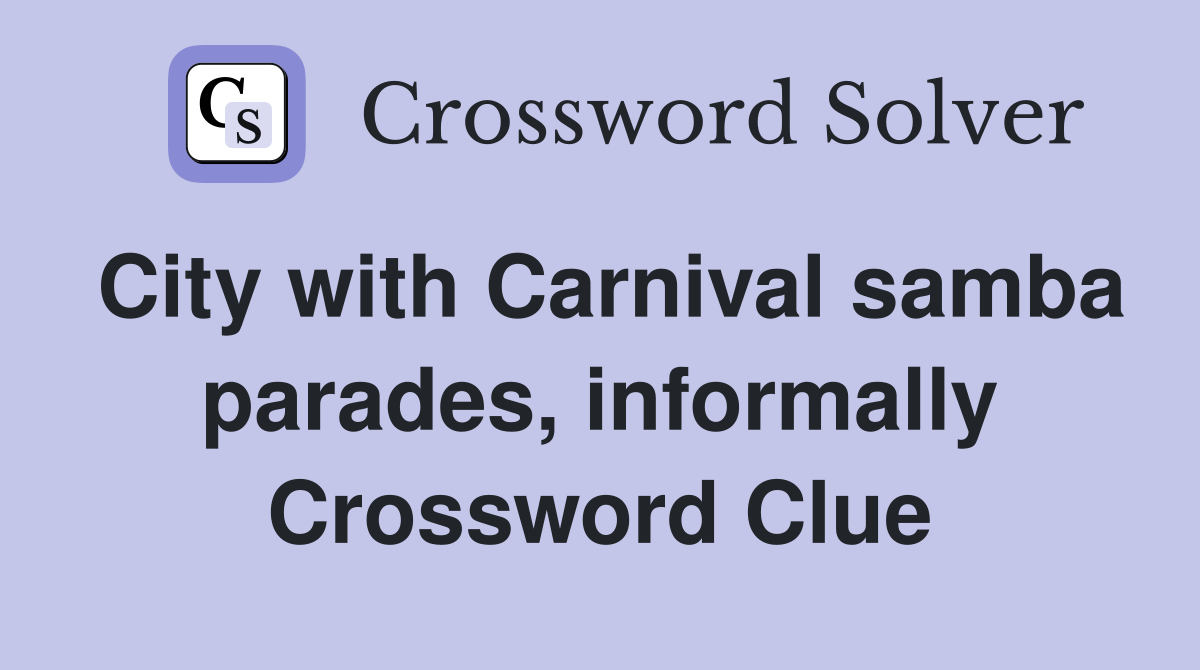 City with Carnival samba parades, informally Crossword Clue