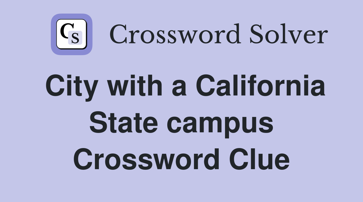 City with a California State campus Crossword Clue