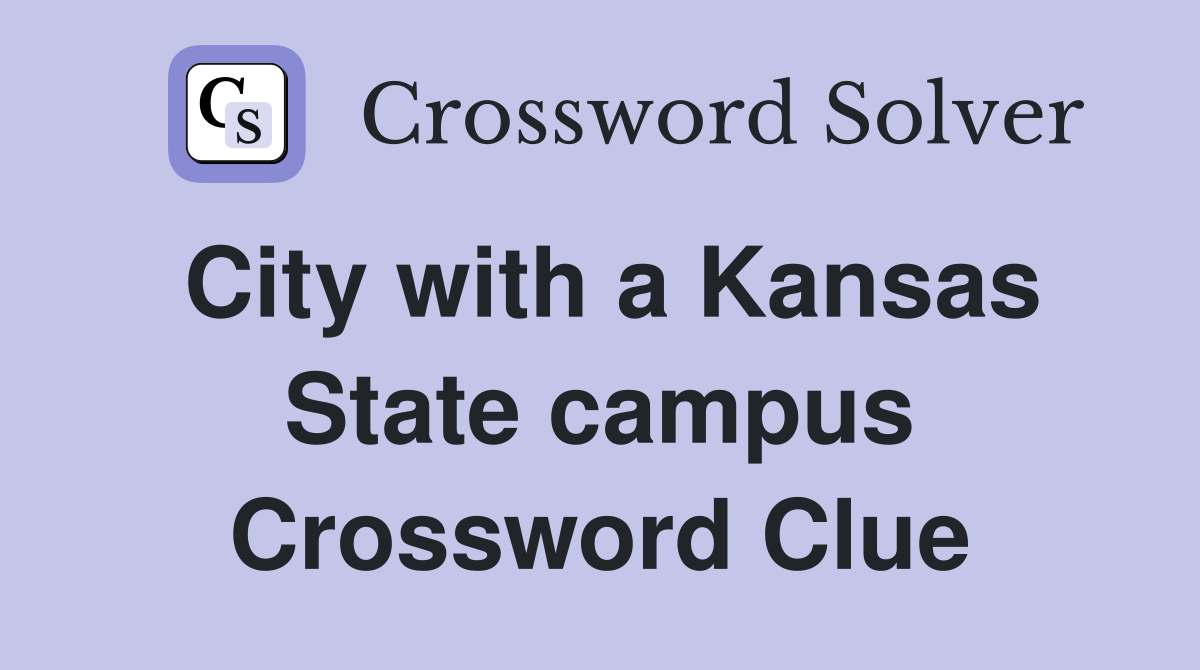 City with a Kansas State campus Crossword Clue