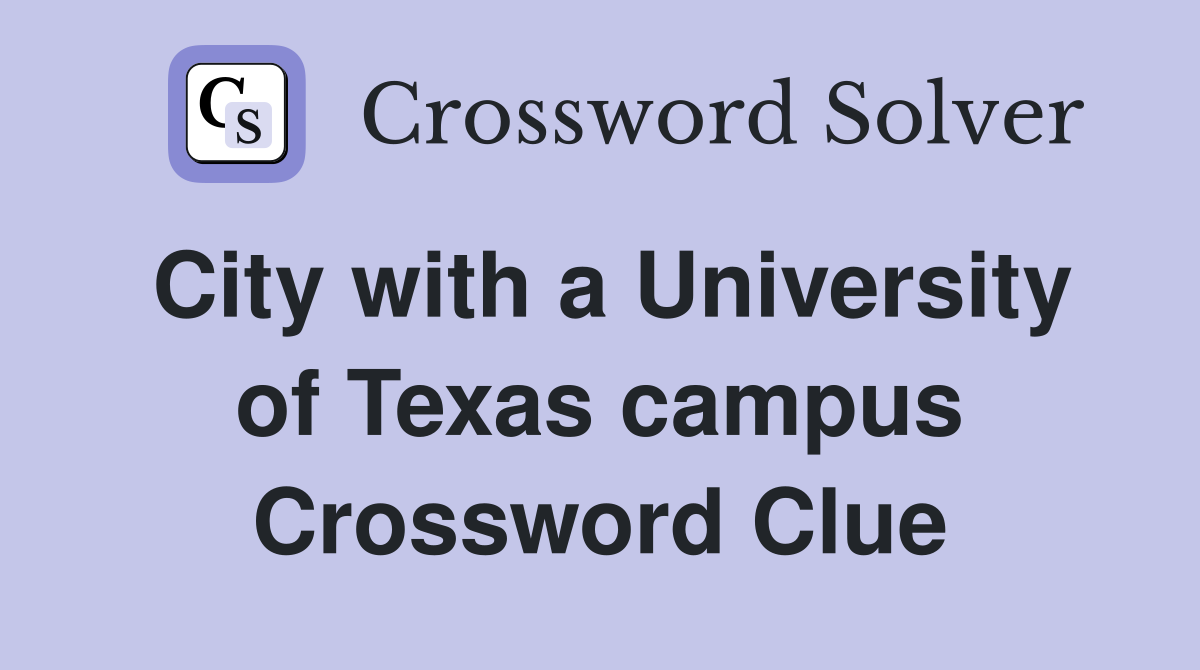City with a University of Texas campus Crossword Clue