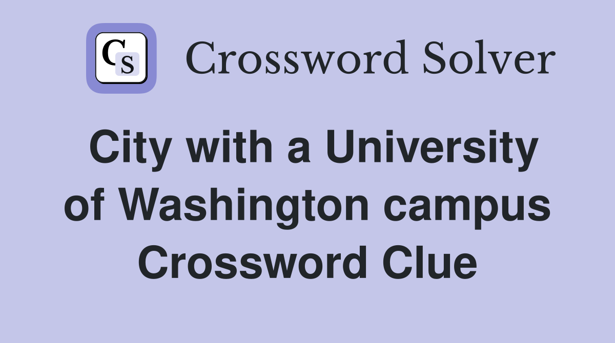 City with a University of Washington campus Crossword Clue