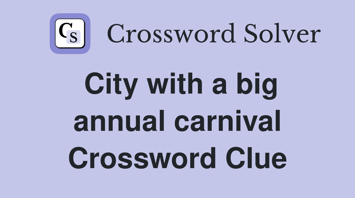 City with a big annual carnival Crossword Clue
